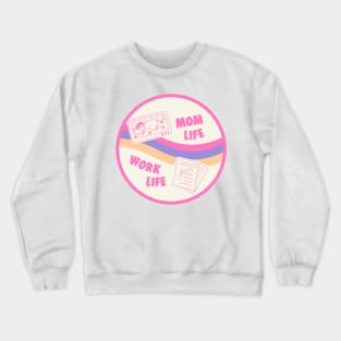 Mom Life Work Life Funny Working Mom Gift Crewneck Sweatshirt